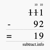 Calculate 111 minus 92 using long subtraction Calculate 111 minus 92 using long subtraction
