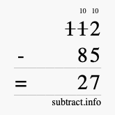 Calculate 112 minus 85 using long subtraction Calculate 112 minus 85 using long subtraction
