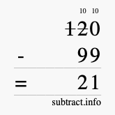 Calculate 120 minus 99 using long subtraction