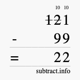 Calculate 121 minus 99 using long subtraction Calculate 121 minus 99 using long subtraction