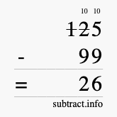 Calculate 125 minus 99 using long subtraction Calculate 125 minus 99 using long subtraction