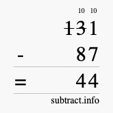 Calculate 131 minus 87 using long subtraction Calculate 131 minus 87 using long subtraction