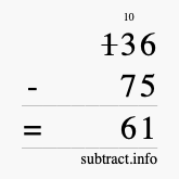 Calculate 136 minus 75 using long subtraction Calculate 136 minus 75 using long subtraction
