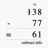 Calculate 138 minus 77 using long subtraction Calculate 138 minus 77 using long subtraction
