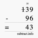 Calculate 139 minus 96 using long subtraction Calculate 139 minus 96 using long subtraction