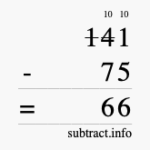 Calculate 141 minus 75 using long subtraction Calculate 141 minus 75 using long subtraction