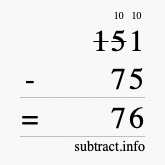 Calculate 151 minus 75 using long subtraction Calculate 151 minus 75 using long subtraction