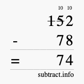 Calculate 152 minus 78 using long subtraction Calculate 152 minus 78 using long subtraction