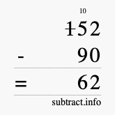 Calculate 152 minus 90 using long subtraction Calculate 152 minus 90 using long subtraction