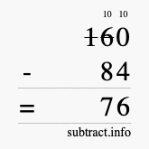 Calculate 160 minus 84 using long subtraction Calculate 160 minus 84 using long subtraction