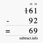 Calculate 161 minus 92 using long subtraction Calculate 161 minus 92 using long subtraction