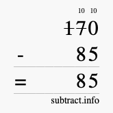Calculate 170 minus 85 using long subtraction Calculate 170 minus 85 using long subtraction