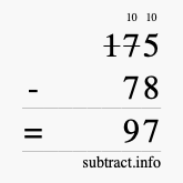 Calculate 175 minus 78 using long subtraction Calculate 175 minus 78 using long subtraction