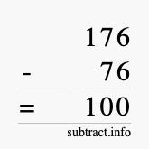 Calculate 176 minus 76 using long subtraction Calculate 176 minus 76 using long subtraction