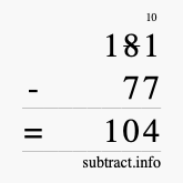 Calculate 181 minus 77 using long subtraction Calculate 181 minus 77 using long subtraction