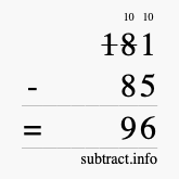 Calculate 181 minus 85 using long subtraction Calculate 181 minus 85 using long subtraction