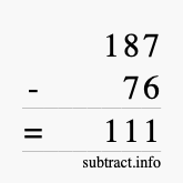 Calculate 187 minus 76 using long subtraction Calculate 187 minus 76 using long subtraction