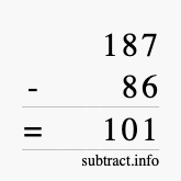 Calculate 187 minus 86 using long subtraction Calculate 187 minus 86 using long subtraction