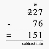Calculate 227 minus 76 using long subtraction Calculate 227 minus 76 using long subtraction