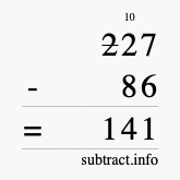 Calculate 227 minus 86 using long subtraction Calculate 227 minus 86 using long subtraction