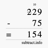 Calculate 229 minus 75 using long subtraction Calculate 229 minus 75 using long subtraction