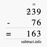 Calculate 239 minus 76 using long subtraction Calculate 239 minus 76 using long subtraction
