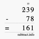 Calculate 239 minus 78 using long subtraction Calculate 239 minus 78 using long subtraction