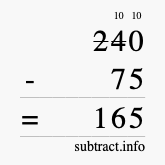 Calculate 240 minus 75 using long subtraction Calculate 240 minus 75 using long subtraction