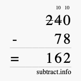 Calculate 240 minus 78 using long subtraction Calculate 240 minus 78 using long subtraction