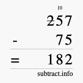 Calculate 257 minus 75 using long subtraction Calculate 257 minus 75 using long subtraction