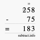 Calculate 258 minus 75 using long subtraction Calculate 258 minus 75 using long subtraction