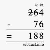 Calculate 264 minus 76 using long subtraction Calculate 264 minus 76 using long subtraction