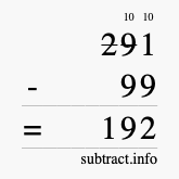 Calculate 291 minus 99 using long subtraction Calculate 291 minus 99 using long subtraction