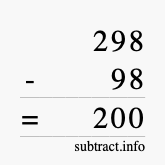 Calculate 298 minus 98 using long subtraction Calculate 298 minus 98 using long subtraction
