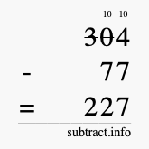 Calculate 304 minus 77 using long subtraction