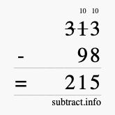 Calculate 313 minus 98 using long subtraction Calculate 313 minus 98 using long subtraction