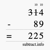 Calculate 314 minus 89 using long subtraction Calculate 314 minus 89 using long subtraction