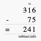 Calculate 316 minus 75 using long subtraction Calculate 316 minus 75 using long subtraction