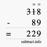 Calculate 318 minus 89 using long subtraction Calculate 318 minus 89 using long subtraction