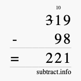 Calculate 319 minus 98 using long subtraction