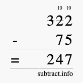 Calculate 322 minus 75 using long subtraction Calculate 322 minus 75 using long subtraction