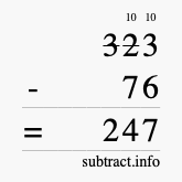 Calculate 323 minus 76 using long subtraction Calculate 323 minus 76 using long subtraction
