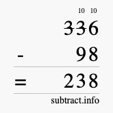 Calculate 336 minus 98 using long subtraction Calculate 336 minus 98 using long subtraction