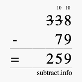 Calculate 338 minus 79 using long subtraction Calculate 338 minus 79 using long subtraction