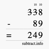 Calculate 338 minus 89 using long subtraction Calculate 338 minus 89 using long subtraction
