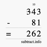 Calculate 343 minus 81 using long subtraction Calculate 343 minus 81 using long subtraction