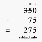 Calculate 350 minus 75 using long subtraction Calculate 350 minus 75 using long subtraction