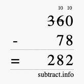 Calculate 360 minus 78 using long subtraction Calculate 360 minus 78 using long subtraction