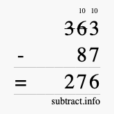 Calculate 363 minus 87 using long subtraction Calculate 363 minus 87 using long subtraction
