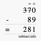Calculate 370 minus 89 using long subtraction Calculate 370 minus 89 using long subtraction